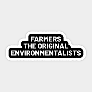 Farmers The Original Environmentalists Sticker